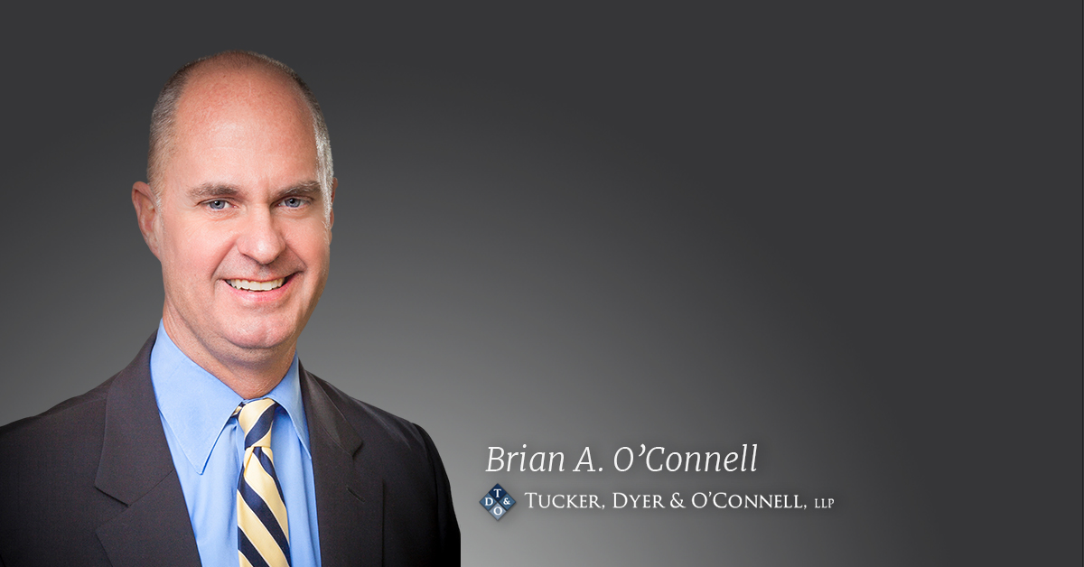Brian A. O'Connell of Tucker, Dyer & O'Connell, LLP